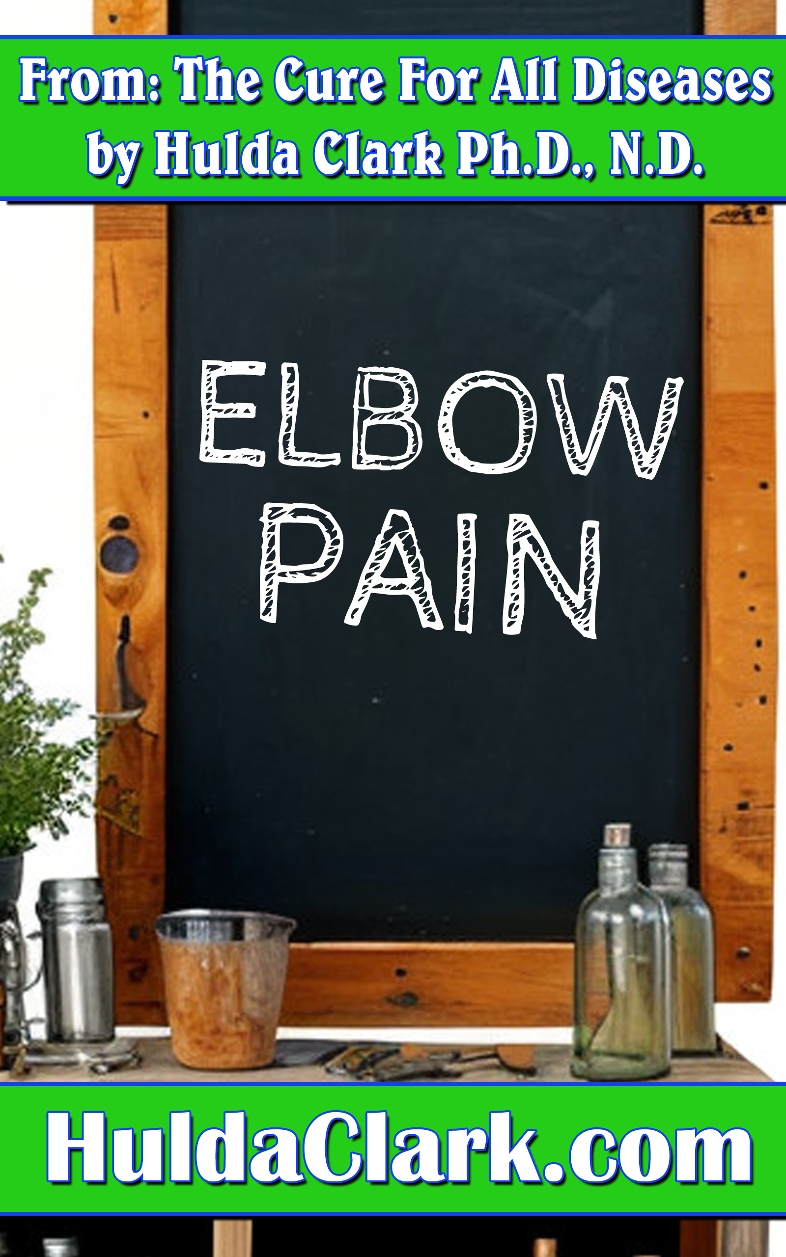 Elbow Pain Ebook excerpt from The Cure for All Diseases by Hulda Clark