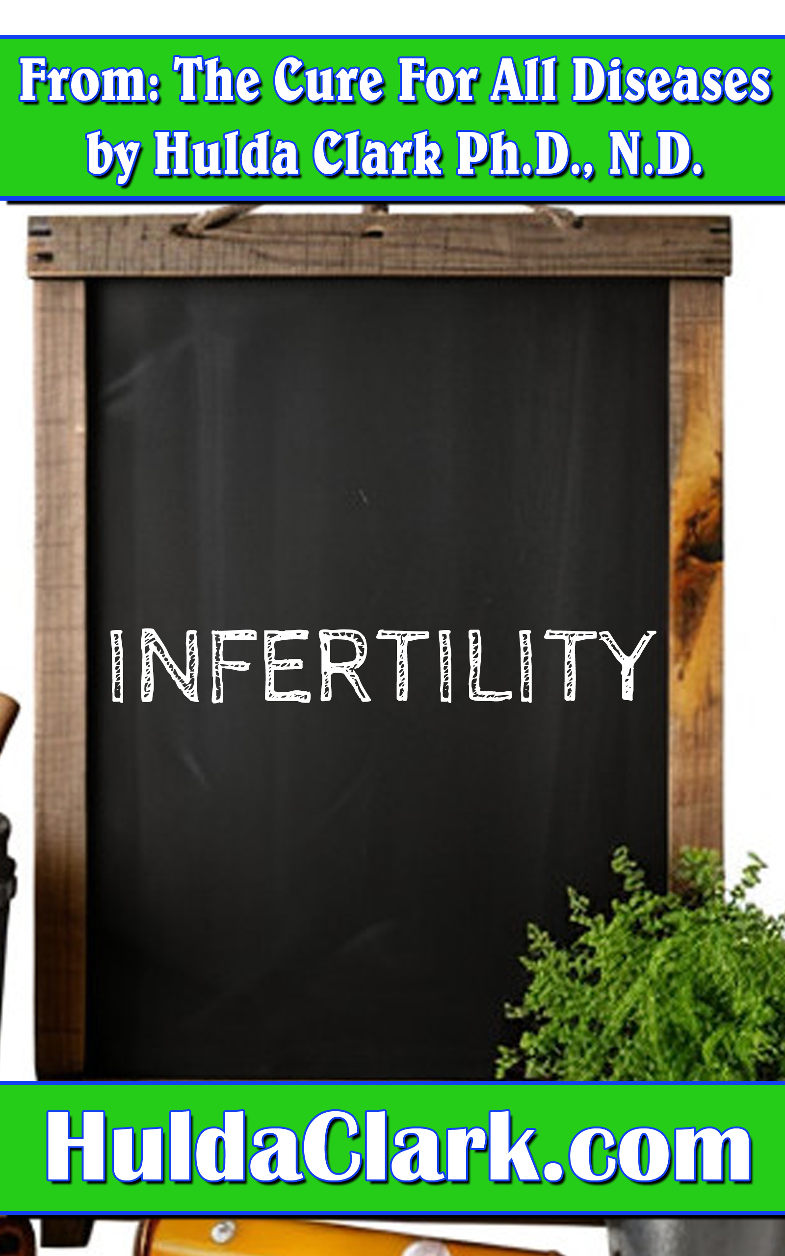 Infertility Ebook excerpt from The Cure for All Diseases by Hulda Clark