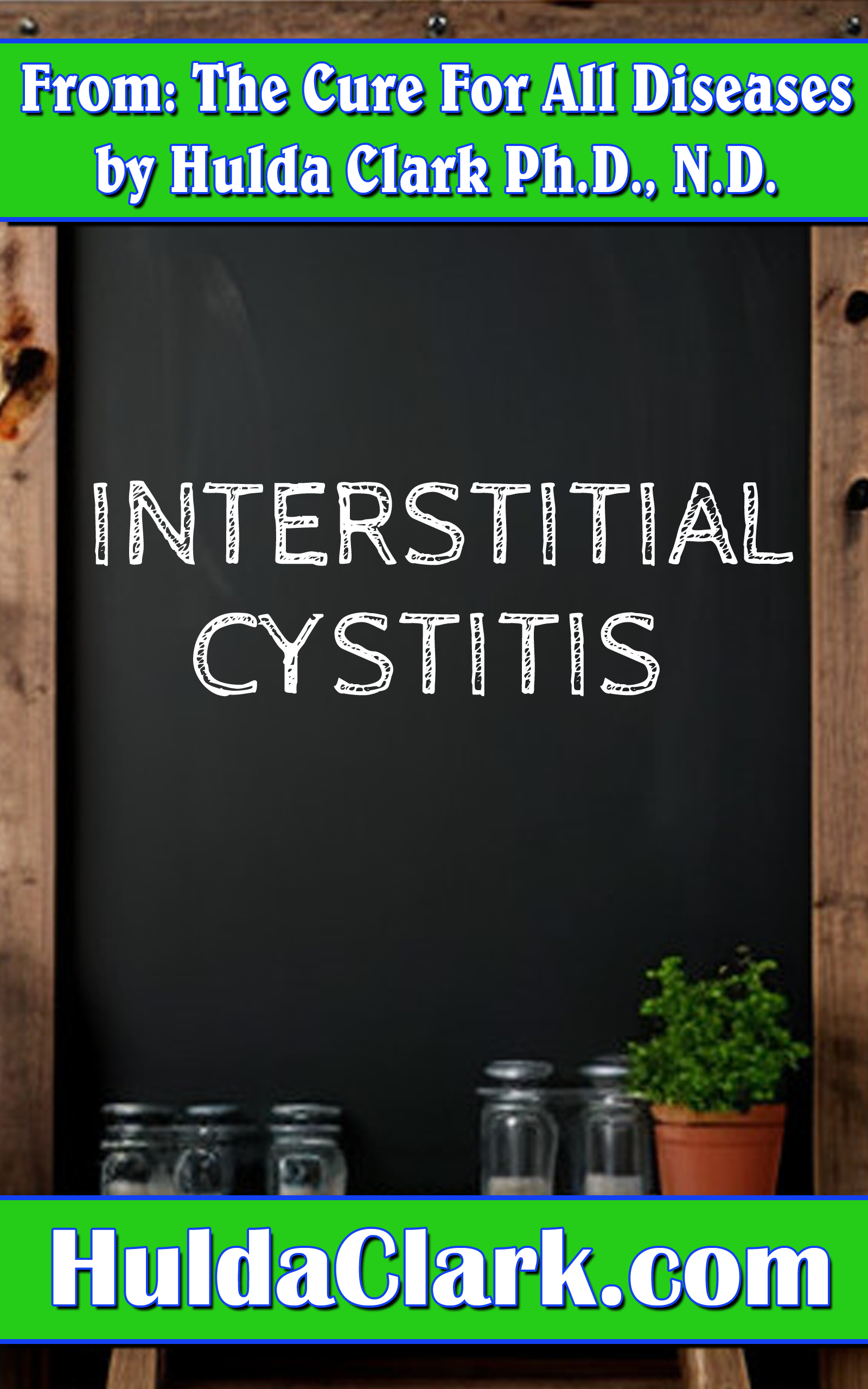 Interstitial Cystitis Ebook excerpt from The Cure for All Diseases by Hulda Clark