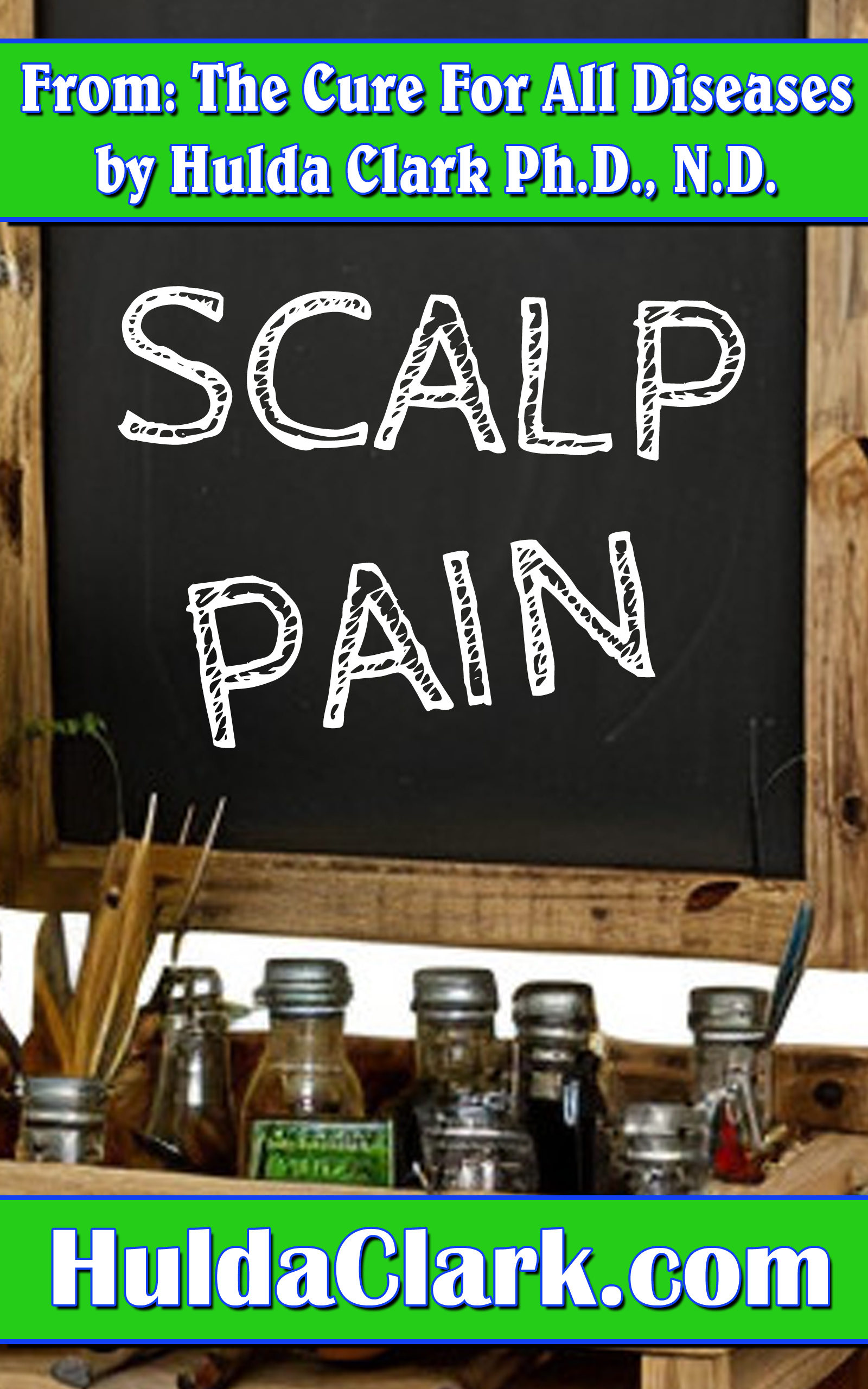 Scalp Pain Ebook excerpt from The Cure for All Diseases by Hulda Clark
