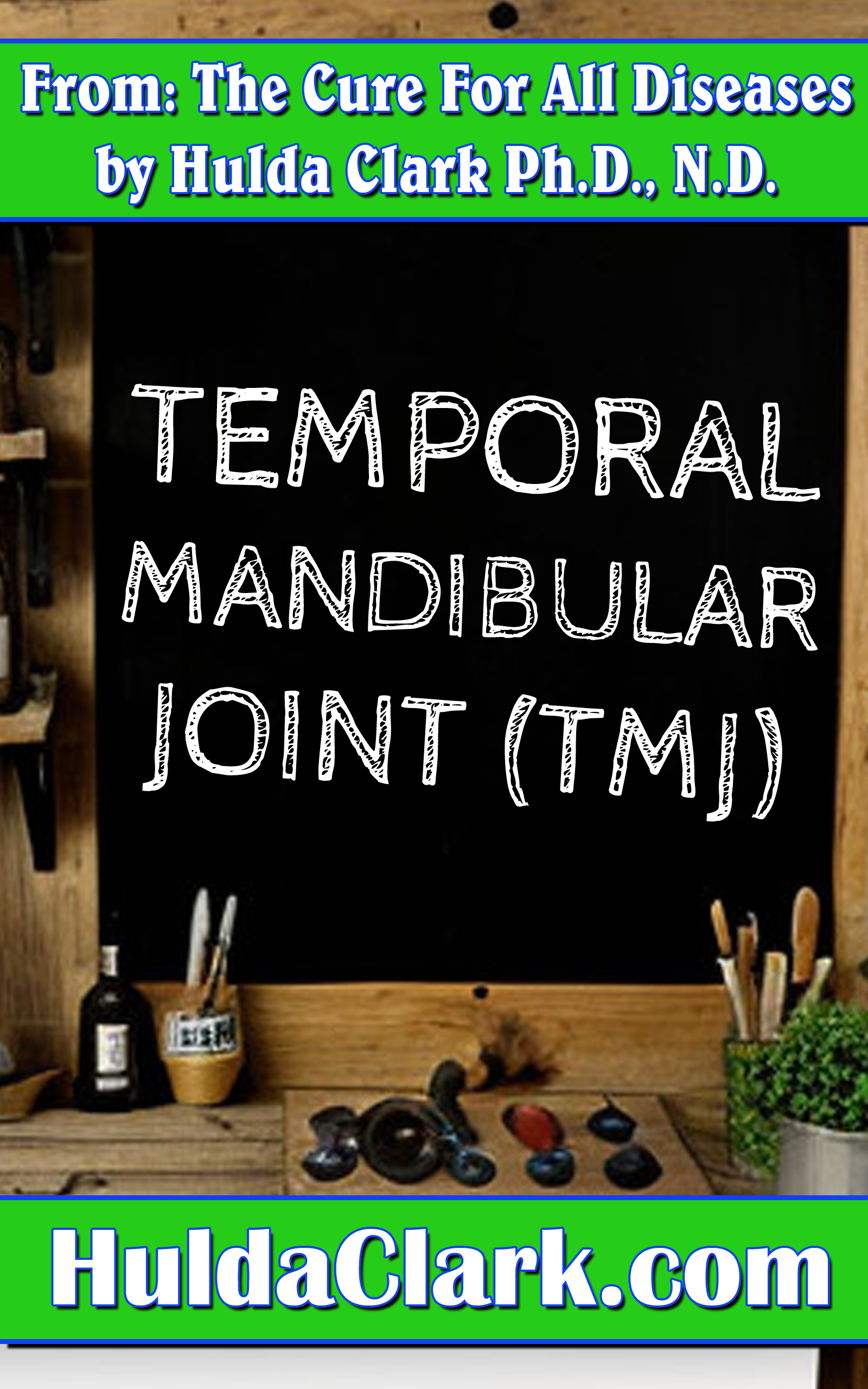 Temporal Mandibular Joint TMJ Problems Ebook excerpt from The Cure for All Diseases by Hulda Clark